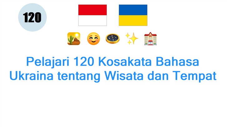 Pelajari 120 Kosakata Bahasa Ukraina tentang Wisata dan Tempat